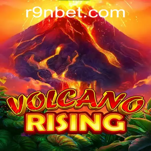 VolcanoRising: An Epic Adventure in the World of 9Nbet